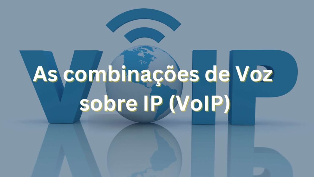 as comninações de voz sobre ip - voip